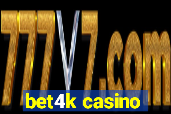 bet4k casino